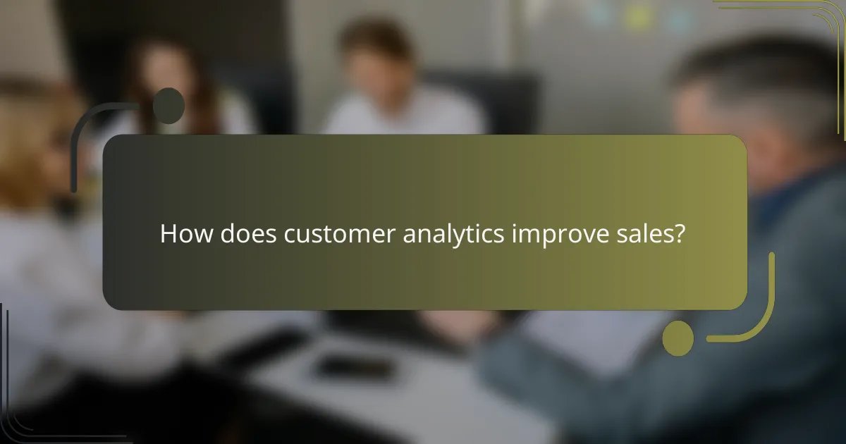 How does customer analytics improve sales?