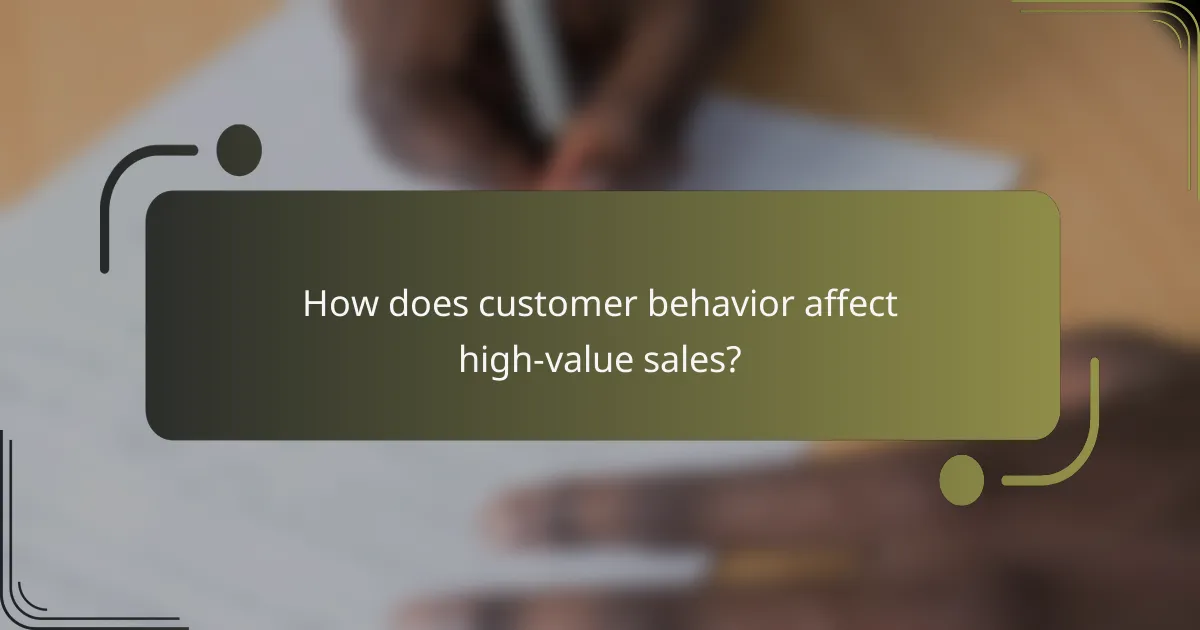 How does customer behavior affect high-value sales?