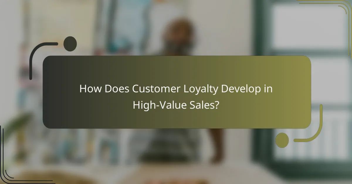 How Does Customer Loyalty Develop in High-Value Sales?