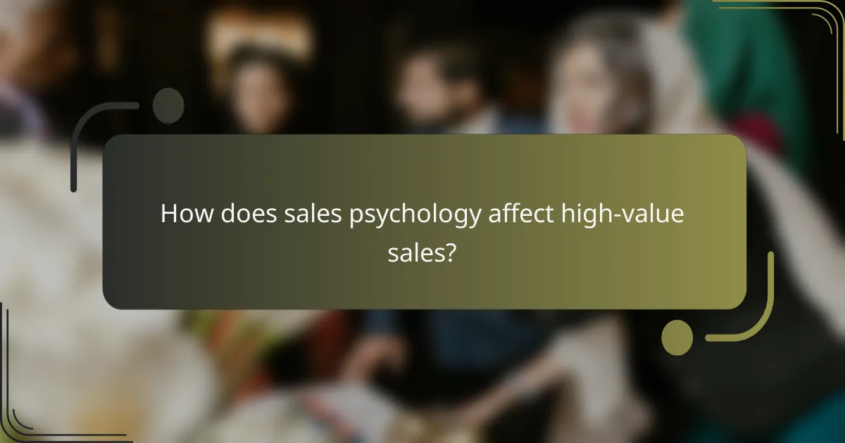How does sales psychology affect high-value sales?