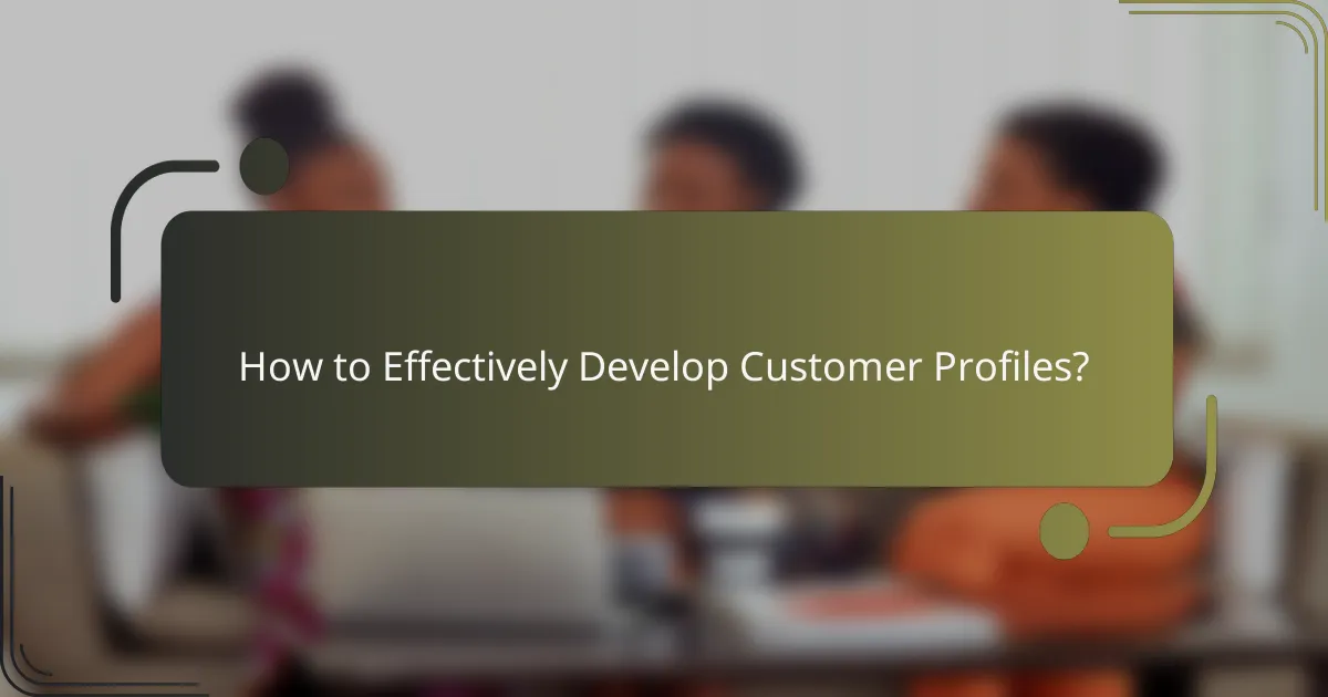 How to Effectively Develop Customer Profiles?