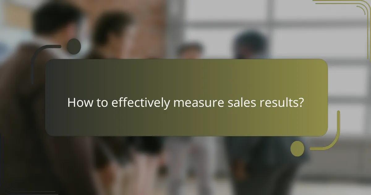 How to effectively measure sales results?
