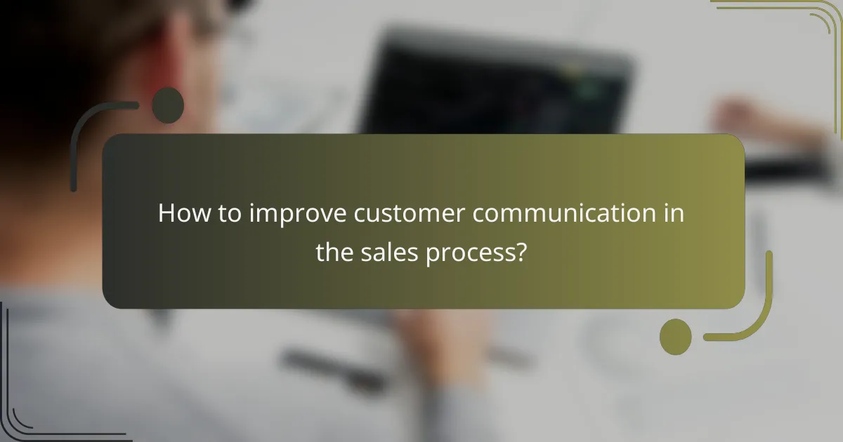 How to improve customer communication in the sales process?