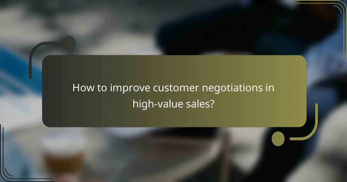 How to improve customer negotiations in high-value sales?