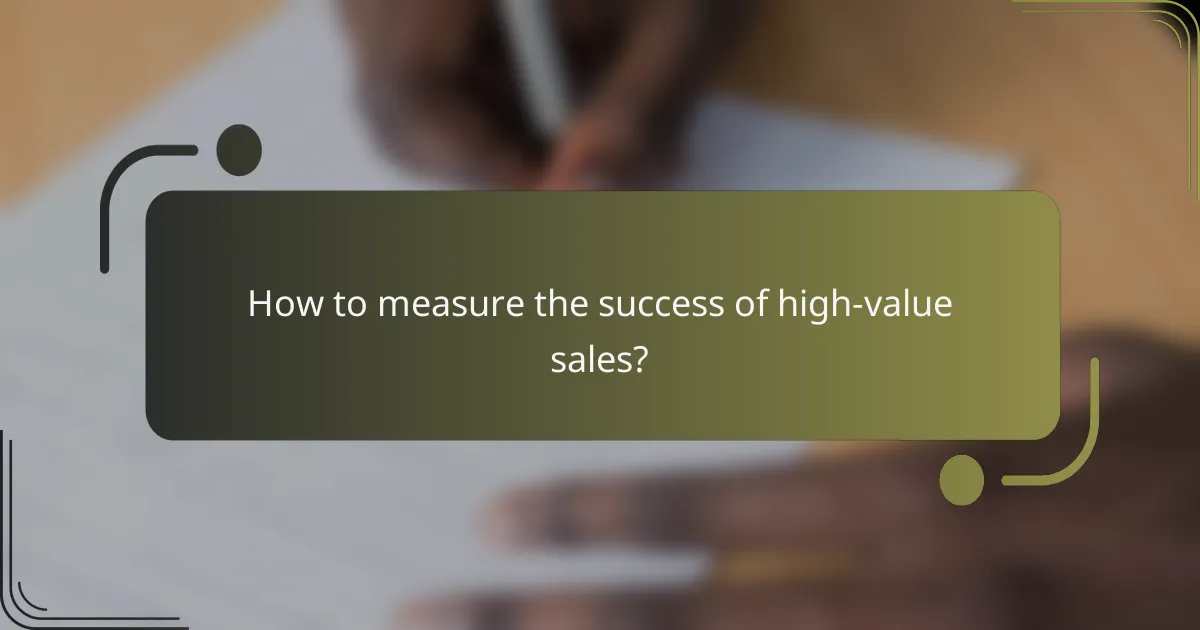 How to measure the success of high-value sales?