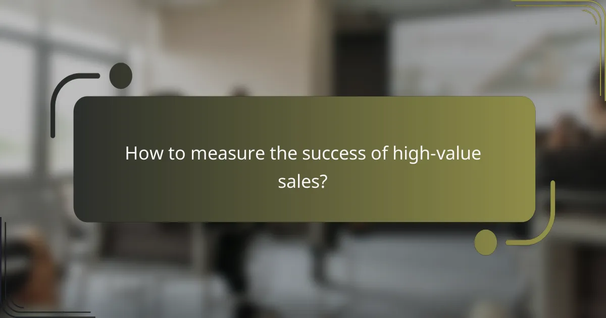 How to measure the success of high-value sales?