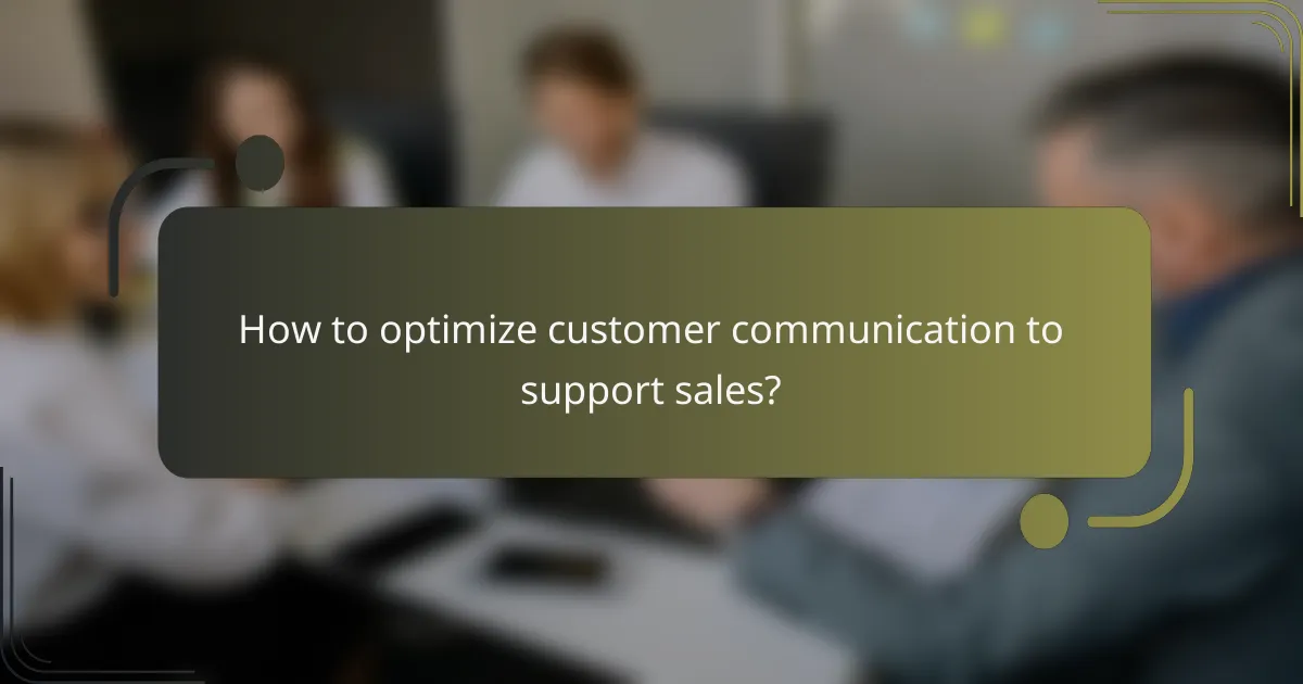 How to optimize customer communication to support sales?