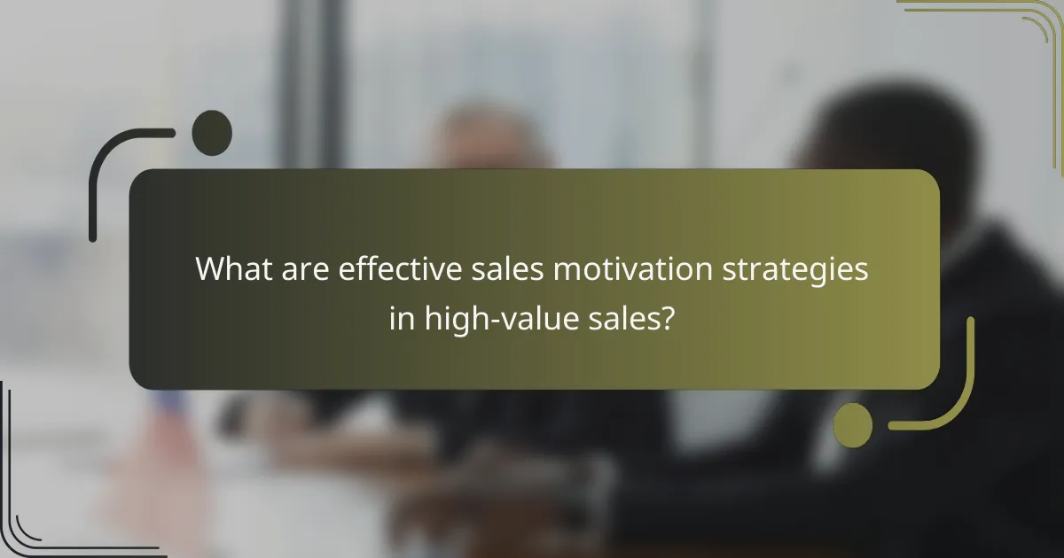 What are effective sales motivation strategies in high-value sales?