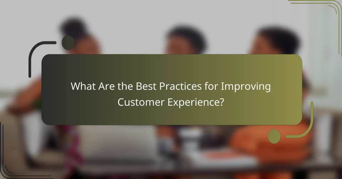 What Are the Best Practices for Improving Customer Experience?