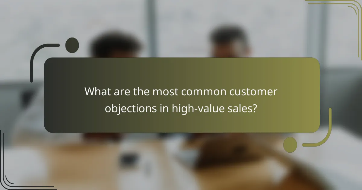 What are the most common customer objections in high-value sales?