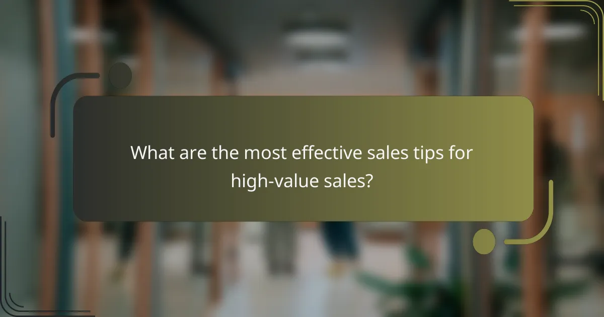 What are the most effective sales tips for high-value sales?