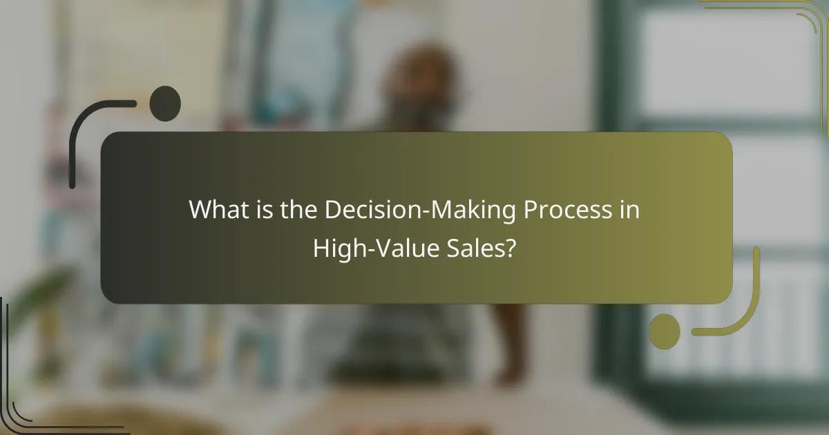What is the Decision-Making Process in High-Value Sales?